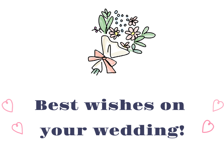 Best wishes on your wedding!